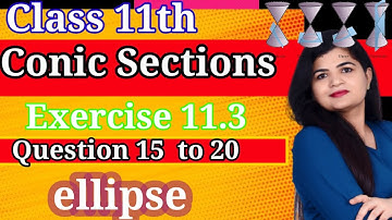 Conic Sections | Ex 11.3 Questions 15 to 20 solutions || Class 11 CBSE Maths | Chapter 11