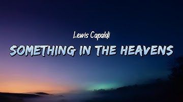 Thumbnail of Lewis Capaldi - Something In The Heavens (Lyrics)