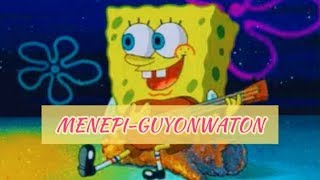 MENEPI-GUYONWATON//ANIMASI SPONGEBOB//STATUS WA