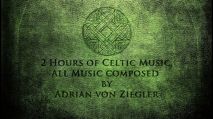 2 Hours of Celtic Music by Adrian von Ziegler (Par...
