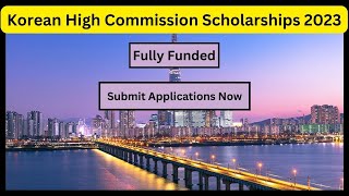Korean High Commission Scholarships 2023 | Fully Funded | Apply Now