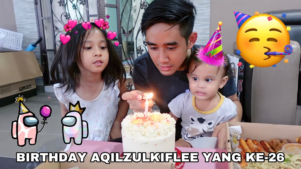 BIRTHDAY AQILZULKIFLEE YANG KE-26 🥳