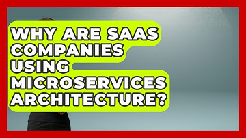 Why Are SaaS Companies Using Microservices Architecture? - The SaaS Pros Breakdown