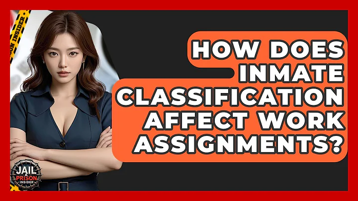 How Does Inmate Classification Affect Work Assignments? - Jail & Prison Insider
