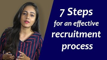 7 Steps to Effective Recruitment | Steps in hiring process