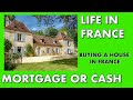 Buying a house in France -  Mortgage or Cash?  ( Life in France vs UK )  French Mortgages