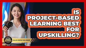 Is Project-Based Learning Best For Upskilling?