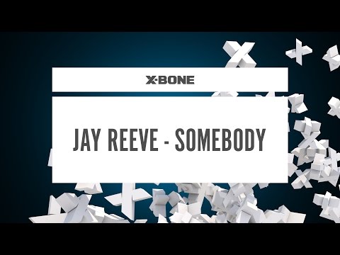 Jay Reeve - Somebody (#XBONE160)