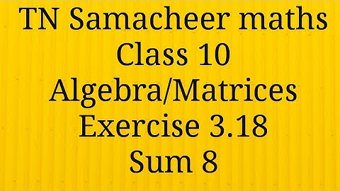 Sum 8 Exercise 3.18 Algebra Class 10 Tamilnadu Samacheer maths Nithyaganesh Maths
