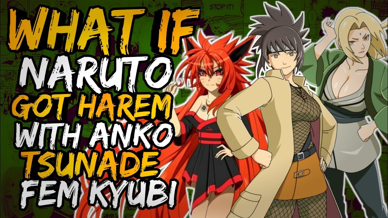 What if Naruto Got Harem with Fem Kyubi, Tsunade and Anko? || Part 1 ||