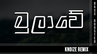 Mulawe (මුලාවේ) - Lakshitha Mihiran | Knoize ReMixed [BASS BooSTED]