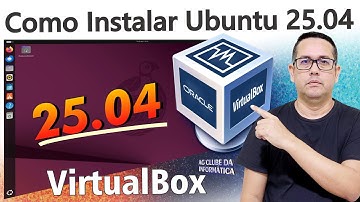 Como Instalar o Ubuntu 25 04 no VirtualBox, Rápido e Sem Complicação!