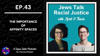 Jews Talk Racial Justice - Ep 43: The Importance of Affinity Spaces