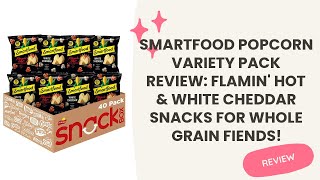 Smartfood Popcorn Variety Pack Review: Flamin' Hot & White Cheddar Snacks for Whole Grain Fiends!