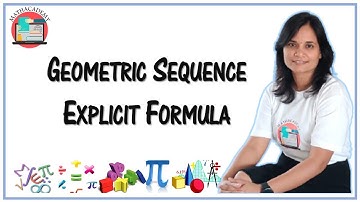 Geometric Sequence - Explicit Formula | Geometric Sequence | Sequeces & Series | Mathacademy