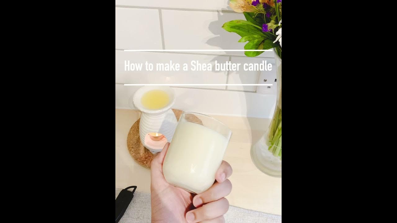 How to make a Shea butter candle YouTube