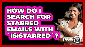 How Do I Search For Starred Emails With `is:starred`?