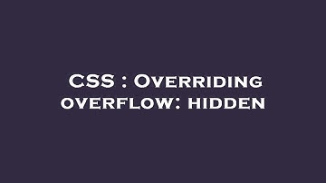 CSS : Overriding overflow: hidden