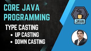 Session 19  Type Casting in Java | Up Casting & Down Casting in Java | 2024 New series