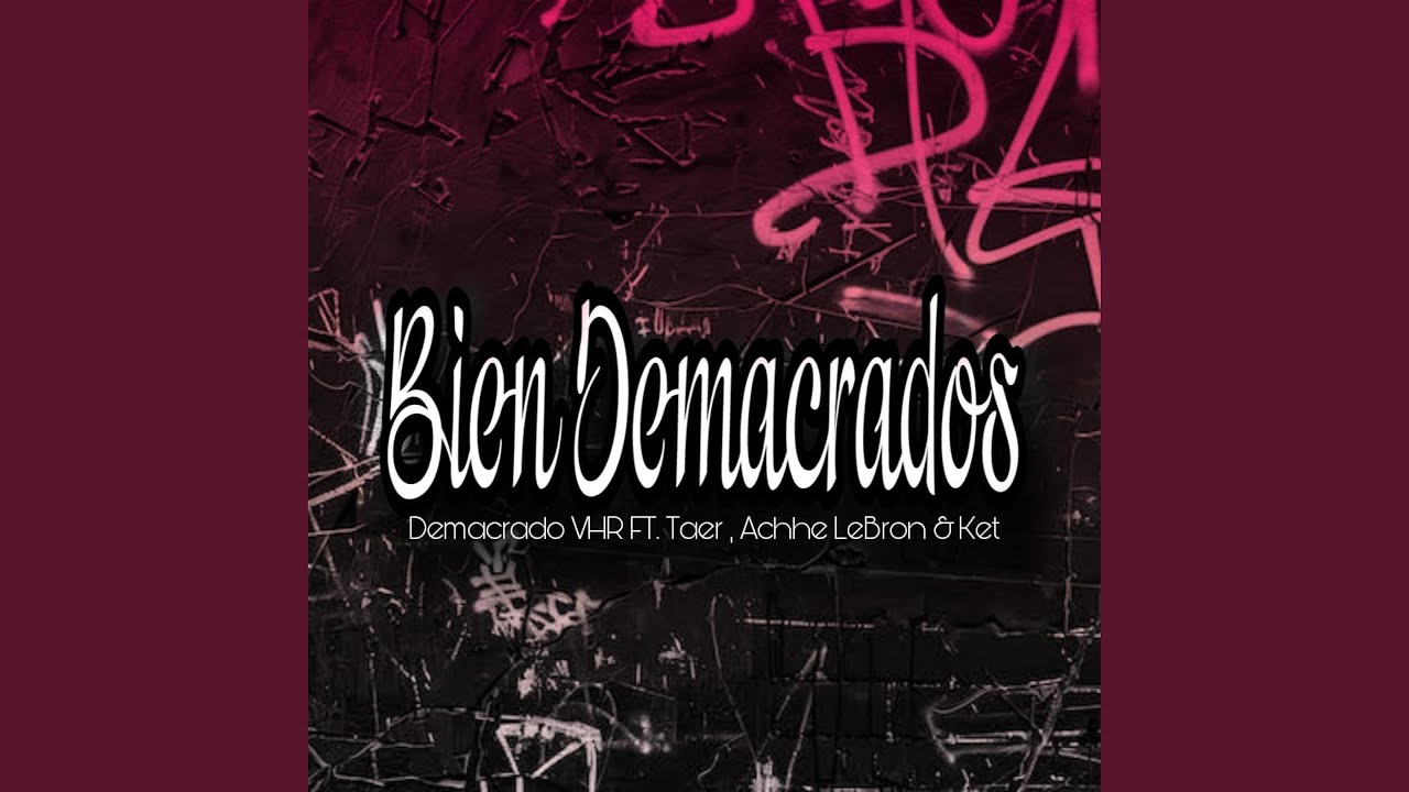 Bien Demacrados (feat. Achhe Lebron, Taer & Ket)