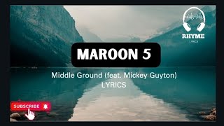 Maroon 5 - Middle Ground (feat. Mickey Guyton) Lyrics