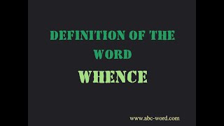 Definition of the word "Whence"