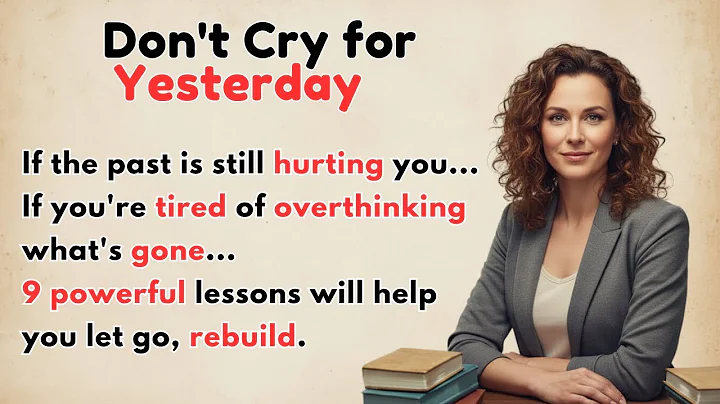 Don’t Cry for Yesterday – Stop Living in the Past | English Graded Reader | Improve English Fluency