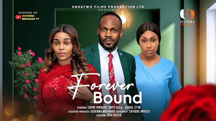 FOREVER BOUND  - EBUBE NWAGBO, ONYI ALEX, DANIEL ETIM latest 2025 nigerian movies