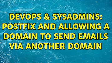 DevOps & SysAdmins: POSTFIX and allowing a domain to send emails via another domain