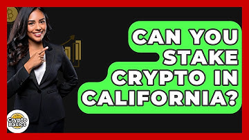 Can You Stake Crypto In California? - CryptoBasics360.com