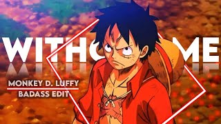 One Piece - Monkey D. Luffy - Without Me [Edit/Amv]