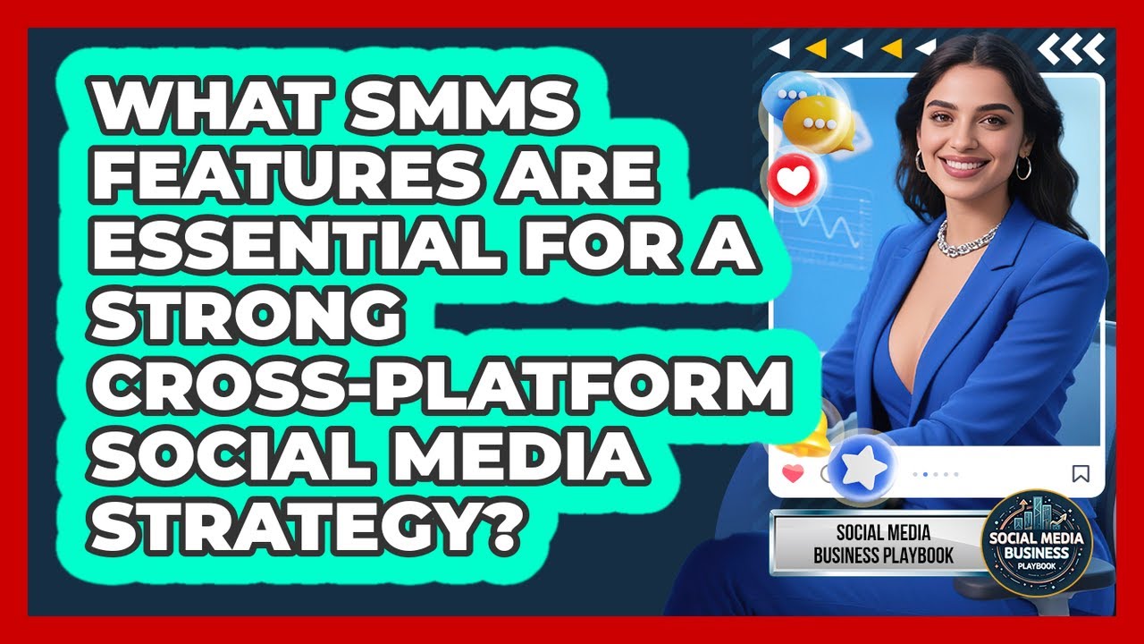 What SMMS Features Are Essential For A Strong Cross-platform Social Media Strategy?