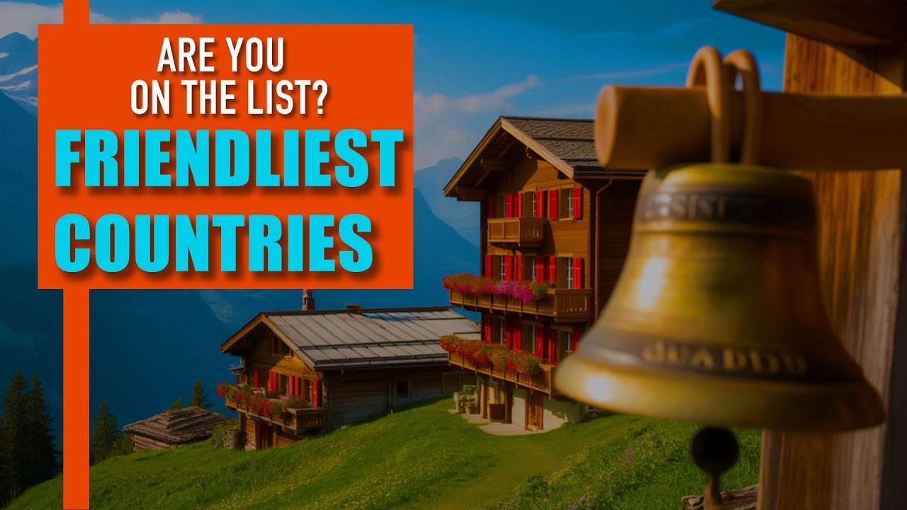 You Won't Believe These 10 Friendliest Countries!