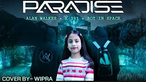 Alan Walker - Paradise (Cover) ft. K-391 & Boy In Space (By-Wipra)
