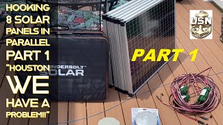 Part 1Hook 8 Harbor Freight Solar Panels together in Parallel  OOPS  'Houston We Have A Problem'