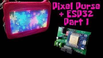 Pixel Purse LED Matrix + ESP32 Part 1