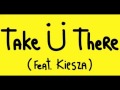 Jack U feat Kiesza Take You There