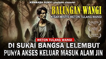 WETON TULANG WANGI. UNGKAP PELAKU PEMBUNUHAN DGN PENGLIHATAN GAIB. JADI ANAK ANGKAT BANGSA LELEMBUT.