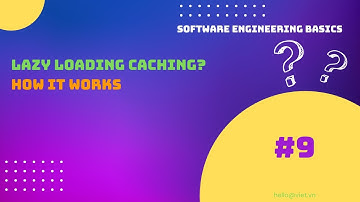 📗 #9 Chiến Lược Lazy Loading Caching và Khi nào nên sử dụng | Software Engineering Cơ Bản