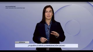 ¿A quién le sirve la inmigración ilegal? - Paz Charpentier