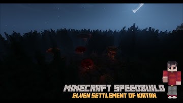 Minecraft Speedbuild: The Elven Settlement of Kirtan Finally!