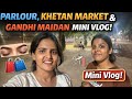 “Parlour se Khetan Market aur Gandhi Maidan | Mini Vlog”#MiniVlog#PatnaVlog #ParlourDay#KhetanMarket