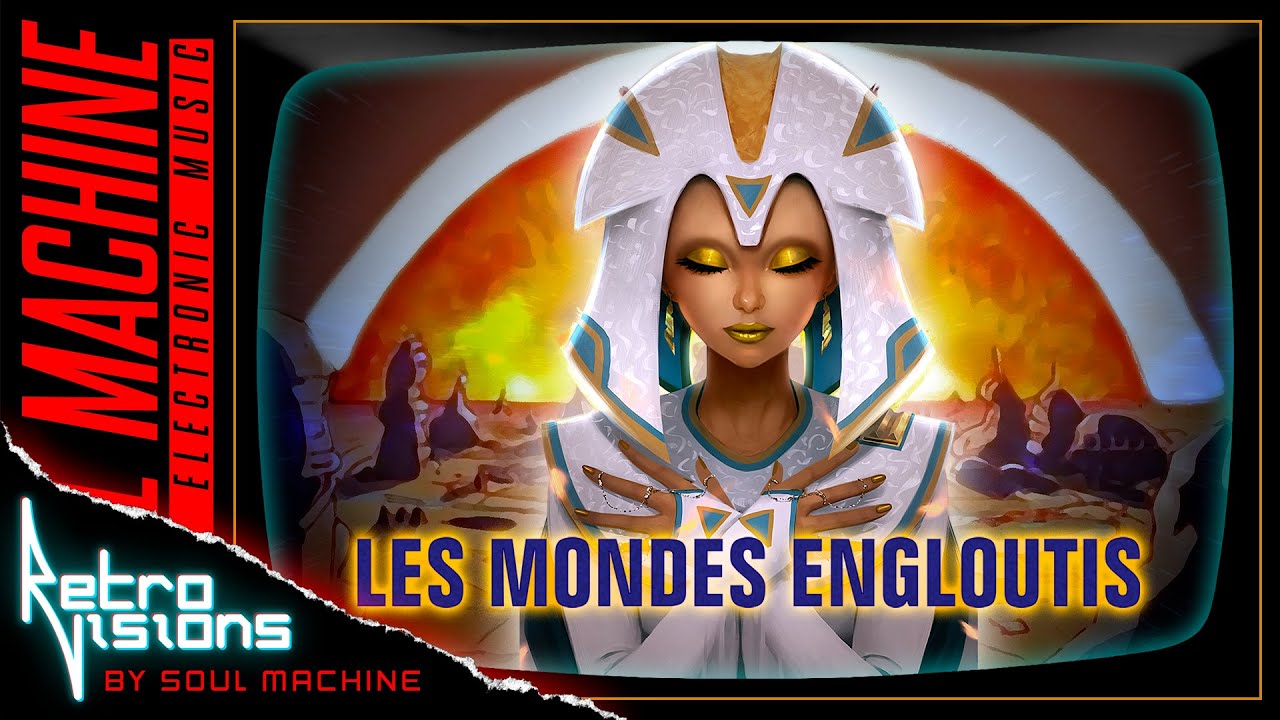 Les Mondes Engloutis [RETRO VISION by Soul Machine]