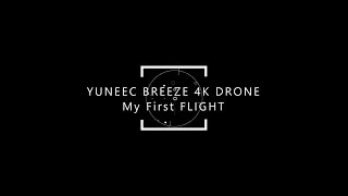YUNEEC BREEZE 4K Drone - "My First Flight" by Kumar ELLAWALA