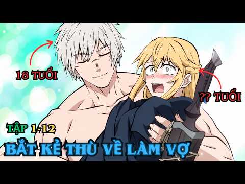 Bắt Kẻ Thù Về Làm Vợ | FULL 1-12 | shorten anime