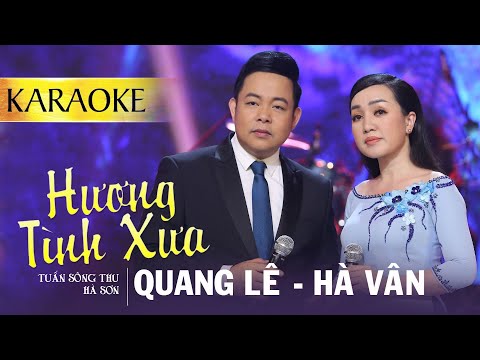 [KARAOKE] MV HƯƠNG TÌNH XƯA | QUANG LÊ - HÀ VÂN (Lời: Tuấn Sông Thu - Nhạc: Hà Sơn)