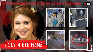 L'EFFROYABLE AFFAIRE SARAH EVERARD : Toutes les images de vidéosurveillance