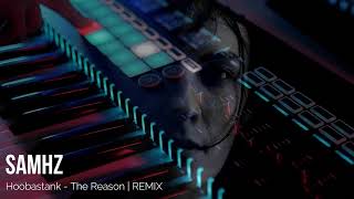 Hoobastank - The Reason | SAMHZ Remix