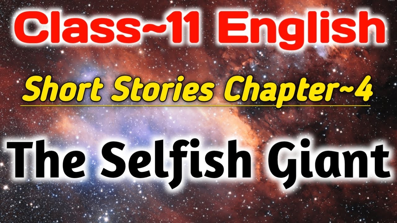 Class 11 English Short Stories Chapter 4 The Selfish Giant Oscar Wilde Full Explanation UP Board 