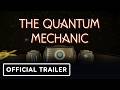 The Quantum Mechanic - Official Gameplay Trailer